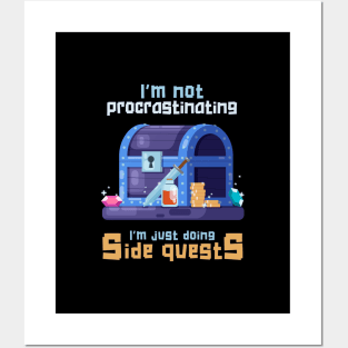 I’m Not Procrastinating, I’m Just Doing Side Quests Posters and Art